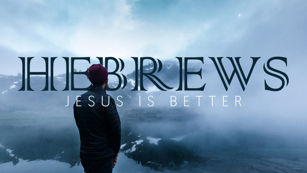 Hebrews Jesus Is Better