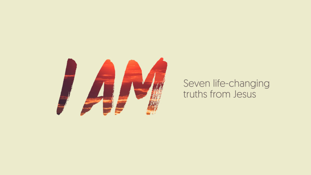 I AM - Seven Truths From Jesus