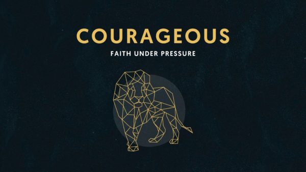 Courageous Faith Under Pressure (Week 4) Image