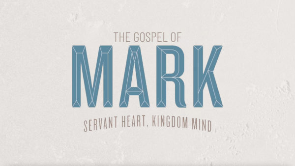 Mark - Servant Heart, Kingdom Mind (Week 8) Image