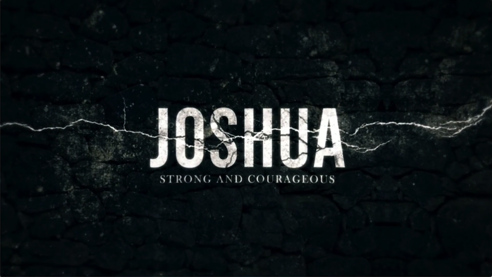 Joshua: Strong and Courageous